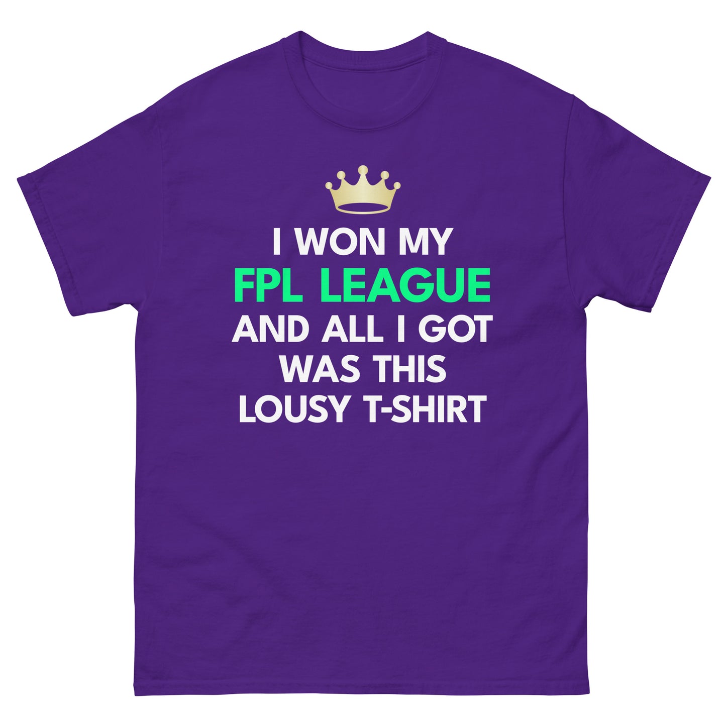 I Won My FPL League And All I Got Was This Lousy T-Shirt (Purple)